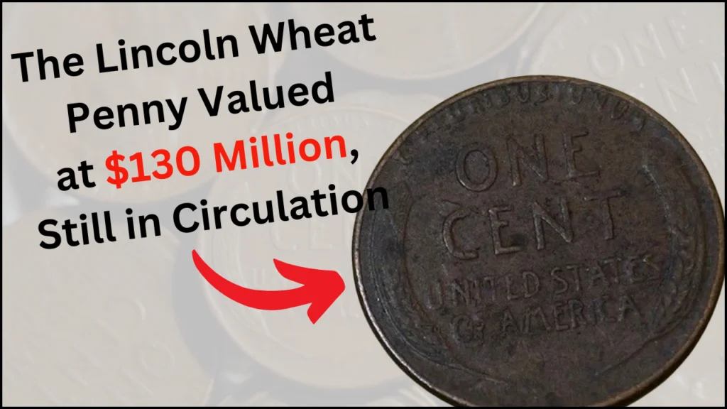 lincoln wheat penny valued 130 million