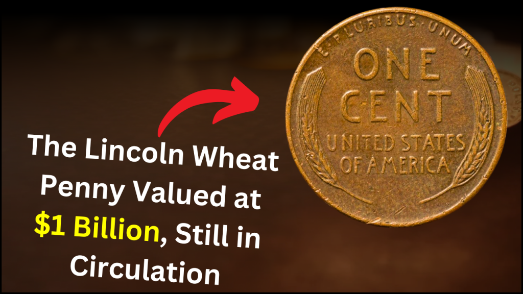 Lincoln Wheat Penny Valued at $1 Billion